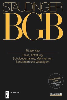 Cover: von Staudinger, §§ 397-432 (Erlass, Abtretung, Schuldübernahme, Mehrheit von Schuldnern und Gläubigern)