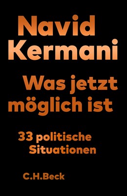 Cover: Kermani, Navid, Was jetzt möglich ist