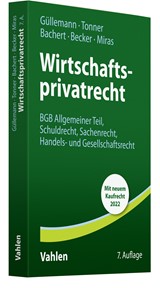 Abbildung von Güllemann / Tonner / Bachert / Becker / Miras | Wirtschaftsprivatrecht - BGB Allgemeiner Teil, Schuldrecht, Sachenrecht, Handels- und Gesellschaftsrecht | 7., vollständig neu bearbeitete Auflage | 2023 | beck-shop.de