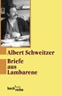 Cover: Schweitzer, Briefe aus Lambarene