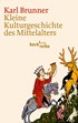 Cover: Brunner, Kleine Kulturgeschichte des Mittelalters