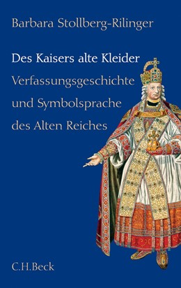 Cover: Stollberg-Rilinger, Des Kaisers alte Kleider