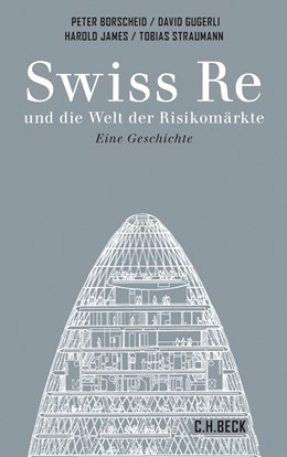 Cover: Borscheid / James / Gugerli, Swiss Re und die Welt der Risikomärkte