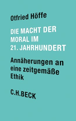 Cover: Höffe, Die Macht der Moral im 21. Jahrhundert