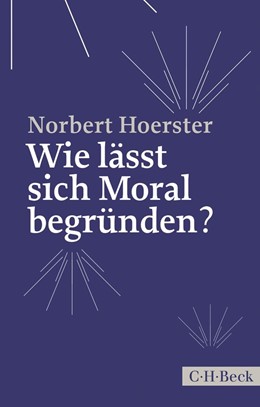 Cover: Hoerster, Wie lässt sich Moral begründen?