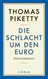 Cover: Piketty, Die Schlacht um den Euro