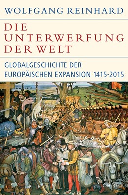 Cover: Reinhard, Die Unterwerfung der Welt