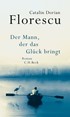 Cover: Florescu, Der Mann, der das Glück bringt