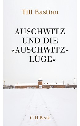 Cover: Bastian, Auschwitz und die 'Auschwitz-Lüge'