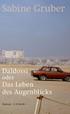 Cover: Gruber, Daldossi oder Das Leben des Augenblicks