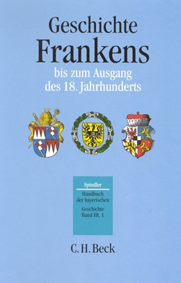 Cover:, Handbuch der bayerischen Geschichte  Bd. III,1: Geschichte Frankens bis zum Ausgang des 18. Jahrhunderts