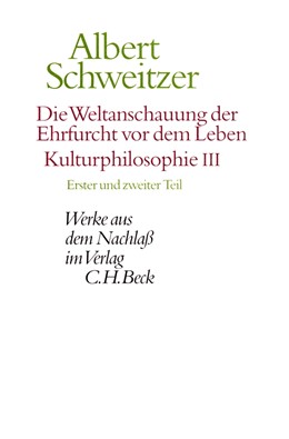 Cover: Schweitzer / Günzler / Zürcher, Die Weltanschauung der Ehrfurcht vor dem Leben. Kulturphilosophie III