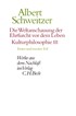 Cover: Schweitzer / Günzler / Zürcher, Die Weltanschauung der Ehrfurcht vor dem Leben. Kulturphilosophie III