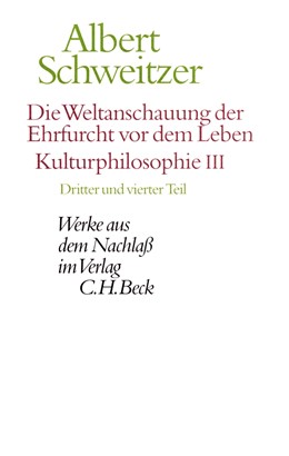 Cover: Schweitzer / Günzler / Zürcher, Die Weltanschauung der Ehrfurcht vor dem Leben. Kulturphilosophie III