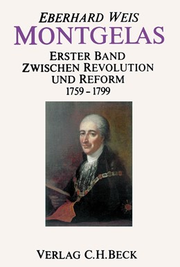 Cover: Weis, Montgelas  Bd. 1: 1759-1799. Zwischen Revolution und Reform