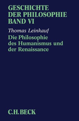 Cover: Leinkauf, Geschichte der Philosophie  Bd. 6: Die Philosophie des Humanismus und der Renaissance