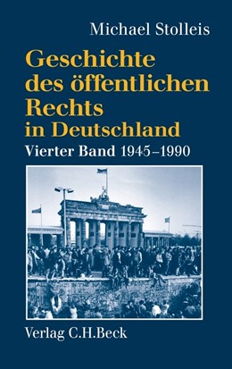 Cover: Stolleis, Geschichte des öffentlichen Rechts in Deutschland  Bd. 4: Staats- und Verwaltungsrechtswissenschaft in West und Ost 1945-1990