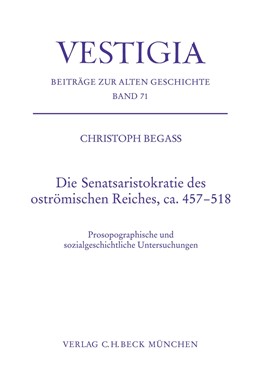 Cover: Begass, Die Senatsaristokratie des oströmischen Reiches, ca. 457-518