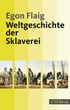 Cover: Flaig, Weltgeschichte der Sklaverei