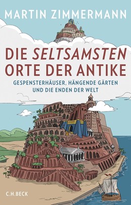 Cover: Zimmermann, Die seltsamsten Orte der Antike
