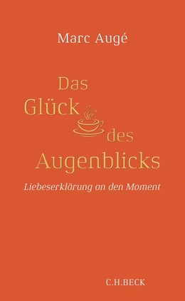 Cover: Augé, Das Glück des Augenblicks