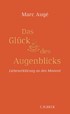 Cover: Augé, Das Glück des Augenblicks
