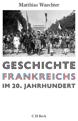 Cover: Waechter, Geschichte Frankreichs im 20. Jahrhundert