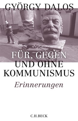 Cover: Dalos, Für, gegen und ohne Kommunismus