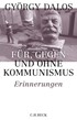 Cover: Dalos, Für, gegen und ohne Kommunismus