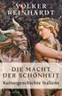 Cover: Reinhardt, Die Macht der Schönheit