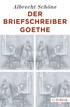 Cover: Schöne, Der Briefschreiber Goethe