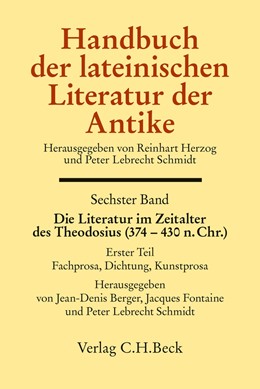 Cover: Berger / Fontaine / Schmidt, Handbuch der lateinischen Literatur der Antike Bd. 6: Die Literatur im Zeitalter des Theodosius (374-430 n.Chr.)