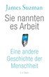 Cover: Suzman, Sie nannten es Arbeit