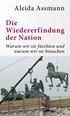 Cover: Assmann, Die Wiedererfindung der Nation