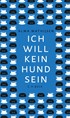 Cover: Mathijsen, Ich will kein Hund sein