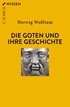 Cover: Wolfram, Die Goten und ihre Geschichte
