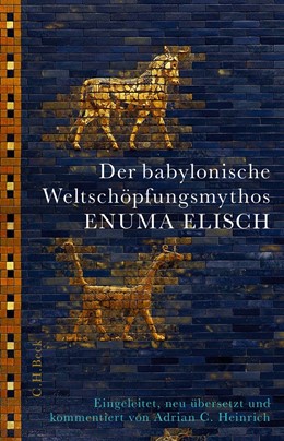 Cover: Heinrich, Der babylonische Weltschöpfungsmythos Enuma Elisch