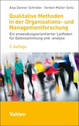 Abbildung von Danner-Schröder / Müller-Seitz | Qualitative Methoden in der Organisations- und Managementforschung - Ein anwendungsorientierter Leitfaden für Datensammlung und -analyse | 2. Auflage | 2023 | beck-shop.de