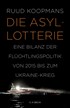 Cover: Koopmans, Die Asyl-Lotterie