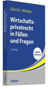 Abbildung von Führich / Werdan | Wirtschaftsprivatrecht in Fällen und Fragen - Übungsfälle und Wiederholungsfragen zur Vertiefung des Wirtschaftsprivatrechts | 9., überarbeitete Auflage | 2023 | beck-shop.de