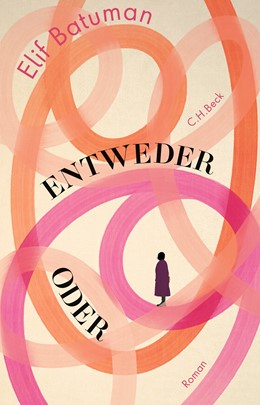 Cover: Batuman, Elif, Entweder / Oder