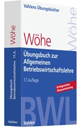 Abbildung von Wöhe | Übungsbuch zur Einführung in die Allgemeine Betriebswirtschaftslehre | 17., überarbeitete und aktualisierte Auflage | 2023 | beck-shop.de