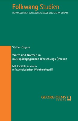 Cover: Orgass, Werte und Normen in musikpädagogischen (Forschungs-)Praxen