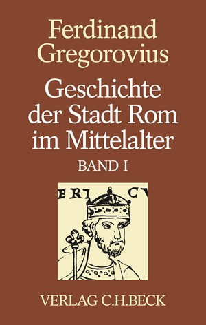 Cover: Ferdinand Gregorovius, Geschichte der Stadt Rom im Mittelalter: Erstes bis sechstes Buch