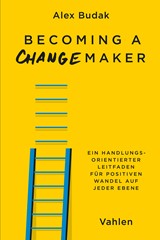 Abbildung von Budak | Becoming a Changemaker - Ein handlungsorientierter Leitfaden für positiven Wandel auf jeder Ebene | 2025 | beck-shop.de