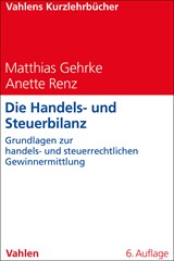 Abbildung von Gehrke / Renz | Die Handels- und Steuerbilanz - Grundlagen zur handels- und steuerrechtlichen Gewinnermittlung | 6. Auflage | 2025 | beck-shop.de