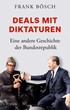 Cover: Bösch, Deals mit Diktaturen