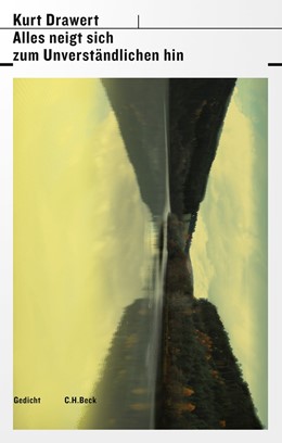 Cover: Drawert, Alles neigt sich zum Unverständlichen hin