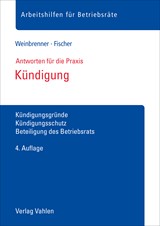 Abbildung von Weinbrenner / Fischer | Kündigung - Kündigungsgründe, Kündigungsschutz, Beteiligung des Betriebsrats | 4. Auflage | 2024 | beck-shop.de