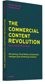 Abbildung von Henning / Sievers | The Commercial Content Revolution (Will Not Be Televised) - Wie Gaming, Virtual Reality und künstliche Intelligenz jetzt die Werbung verändern | 2024 | beck-shop.de